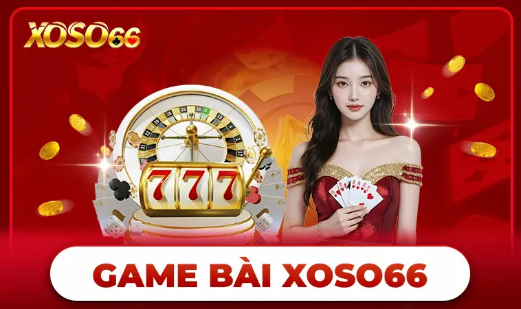 Nhà Cái Xoso66 - Website Cá Cược Online Số 1 Dành Cho Dân Chơi 31 Trải nghiệm chơi game bài cực đã cùng dealer xinh đẹp tại nhà cái xoso66